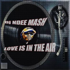 Download track Love Is In The Air (Vocal MIX) DJ NDEE MASH