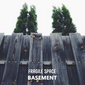 Download track Basement Fragile Space