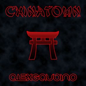 Download track Chinatown (Original Mix) Alex Gaudino