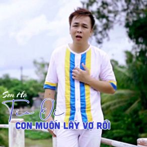 Download track Tía Ơi Con Muốn Lấy Vợ Rồi Son Ha