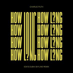 Download track How Long (EDXs Dubai Skyline Extended Mix) Charlie Puth