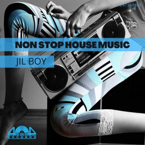 Download track Non Stop House Music (Radio Mix) Jil Boy