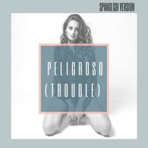 Download track Peligroso (Trouble - Spanglish) Paulina Cerrilla