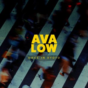 Download track Once In Kyoto Ava Low