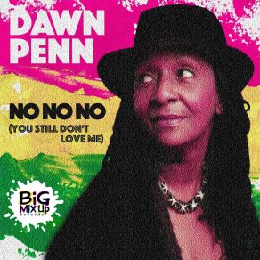 Download track No No No (You Still Don't Love Me) Dawn PennToni Toolz