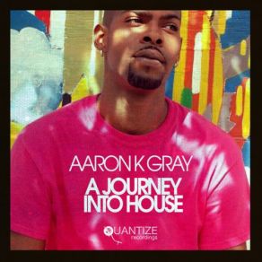 Download track A Journey Into House (Thommy Davis Continuous DJ Mix) Aaron K. Gray