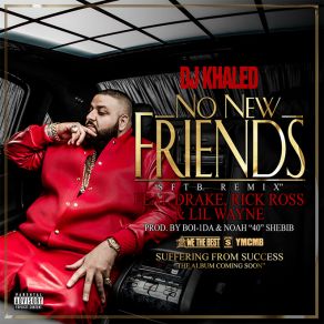 Download track No New Friends Lil Wayne, Drake, DJ Khaled, Rick Ross