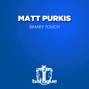 Download track Binary Touch Matt Purkis