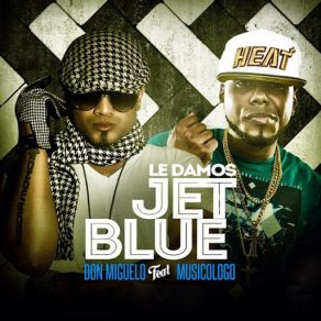 Download track Le Damos Jet Blue (Musicologo) Don MigueloMusicólogo