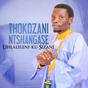 Download track Wena Ufanelwe Ukubongwa Thokozani Ntshangase