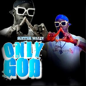 Download track Only God Superwizzy