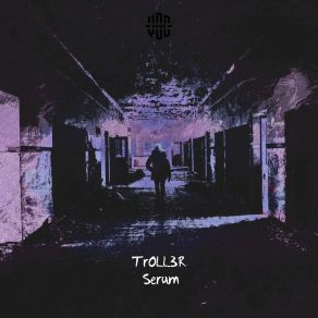 Download track Serum TrOLL3R