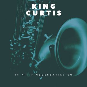 Download track You Came A Long Way From St Louis King Curtis