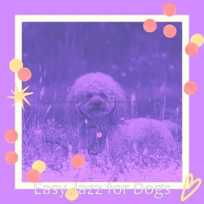 Download track Suave Moods For Well Behaved Dogs Easy Jazz For Dogs