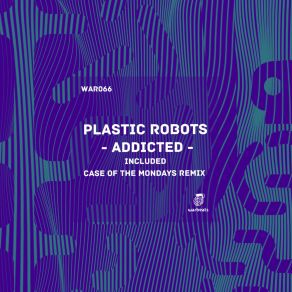 Download track Addicted (Case Of The Mondays Remix) Plastic RobotsCase Of The Mondays