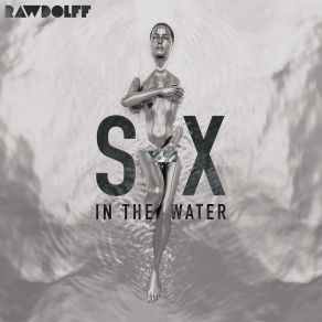 Download track SX In The Water (Extended) Rawdolff