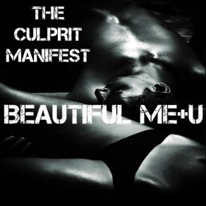 Download track Beautiful Me + U The Culprit Manifest