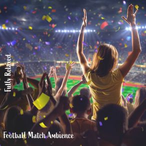 Download track Football Match Ambience, Pt. 20 Steve Brassel