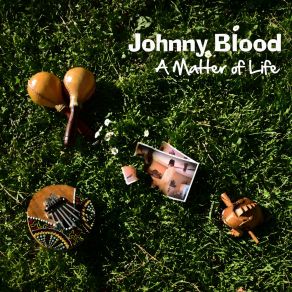 Download track Life Keeps Beating Johnny Blood