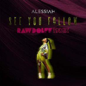 Download track See You Follow (Rawdolff Remix) AlessiahRawdolff