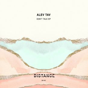 Download track Don't Talk (Original Mix) Alev Tav