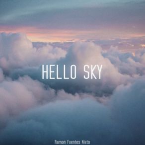 Download track Hello Sky (Electro Chill Edit) Ramon Fuentes Nieto