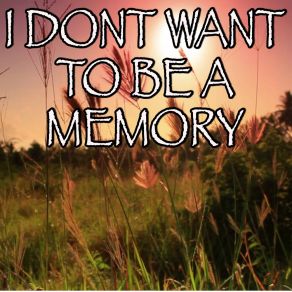 Download track I Don't Want To Be A Memory - Tribute To Exile Billboard