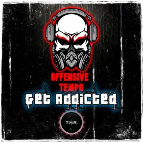 Download track Get Addicted Offensive Tempo