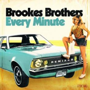 Download track Every Minute (Bladerunner Remix) The Brookes Brothers