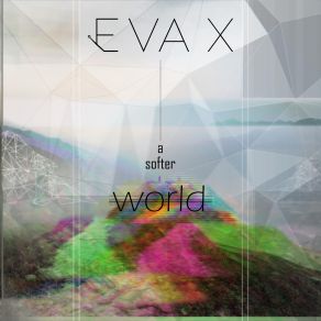 Download track A Softer World Eva X