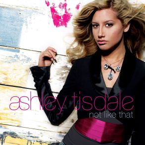 Download track Not Like That Ashley Tisdale