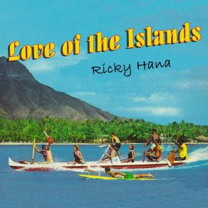 Download track Love Of The Islands Ricky Hana