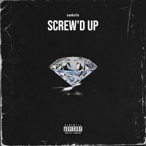 Download track Screw'd Up Sankofa