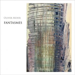 Download track Fantasmes Oliver Mohr