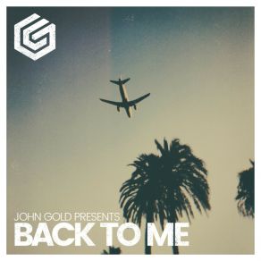 Download track Back To Me (Extended Mix) John Gold