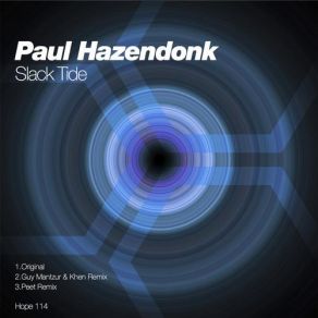 Download track Slack Tide (Guy Mantzur & Khen Remix) Paul HazendonkGuy Mantzur