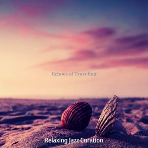 Download track Deluxe Traveling Relaxing Jazz Curation