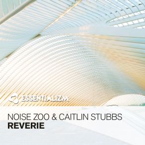 Download track Reverie (Radio Edit) Noise Zoo, Caitlin Stubbs