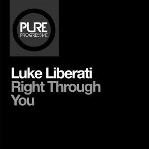 Download track Right Through You Luke Liberati