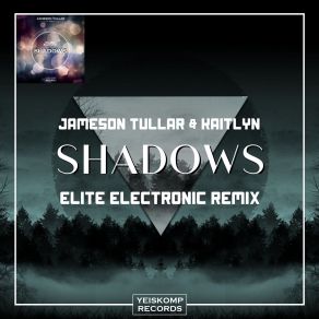 Download track Shadows (Elite Electronic Dub Mix) Jameson Tullar, Kaitlyn