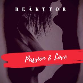 Download track Passion & Love REÄKTTOR