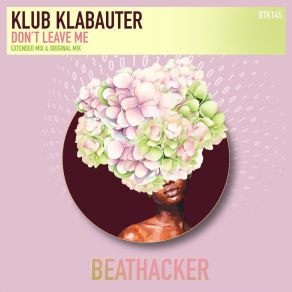 Download track Don't Leave Me (Extended Mix) Klub Klabauter