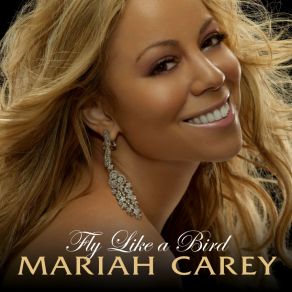 Download track Fly Like A Bird (Tracy'S Needin' You Remix) Mariah Carey