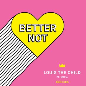 Download track Better Not (Montell2099 Remix) Louis The Child