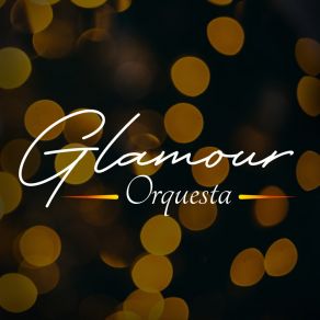 Download track Porqué Ahora Glamour Orquesta