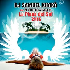 Download track La Playa Del Sol (El 3mendo, Lady K.) [Paolo Ferrari DJ & Charlie Dee Remix] Dj Samuel Kimko'El 3mendo, Lady K