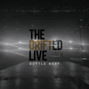 Download track Delirium (The Drifted Live) Bottle Next