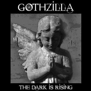 Download track The Dark Is Rising Gothzilla