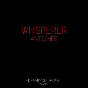 Download track Antschee (Alberto Rizzo Remix) WHispeRer