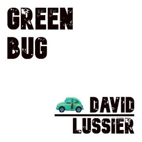 Download track Green Bug David Lussier